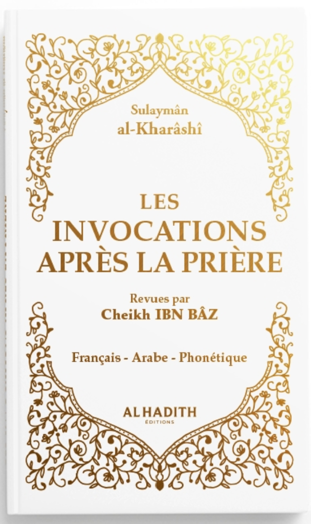 Les invocations après la prière - Sulaymân al-Kharâshî - BLANC - Editions Al hadith