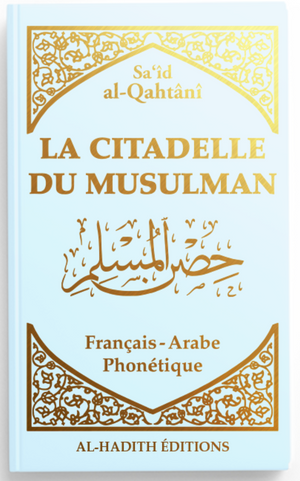 La citadelle du musulman - Sa‘îd al-Qahtânî - Français - arabe - phonétique - Bleu ciel - Editions Al-Hadîth