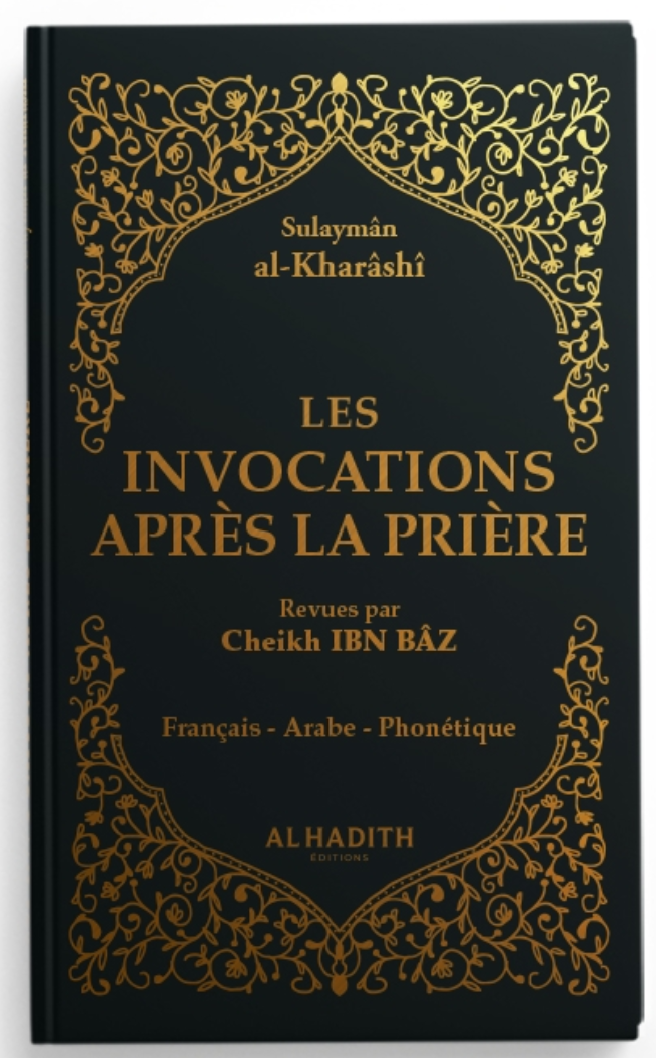 Les invocations après la prière - Sulaymân al-Kharâshî - NOIR - Editions Al hadith