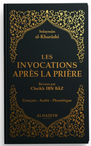 Les invocations après la prière - Sulaymân al-Kharâshî - NOIR - Editions Al hadith